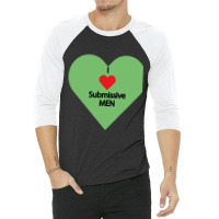 I Love Submissive Men             (7) 3/4 Sleeve Shirt | Artistshot