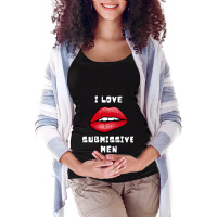 I Love Submissive Men Maternity Scoop Neck T-shirt | Artistshot