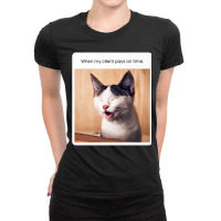 Funny Cat Meme When My Client Pays On Time Freelancers Premium T Shirt Ladies Fitted T-shirt | Artistshot