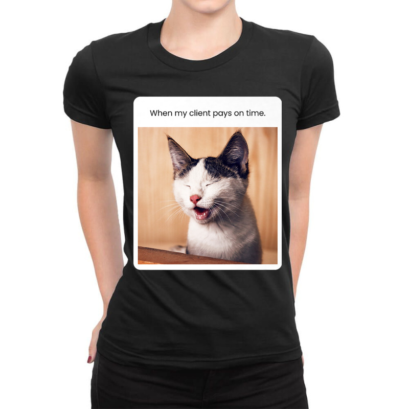 Funny Cat Meme When My Client Pays On Time Freelancers Premium T Shirt Ladies Fitted T-Shirt by cm-arts | Artistshot