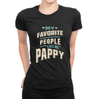 My Favorite People Call Me Pappy - Father Grandpa Gift Ladies Fitted T-shirt | Artistshot