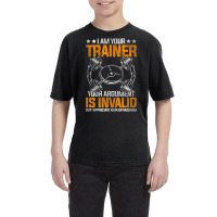 I Am Your Trainer Your Argument Is Invalid Personal Trainer Youth Tee | Artistshot