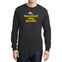 Make Yourself A Dang Quesadilla - Napoleon Dynamite Long Sleeve Shirts | Artistshot