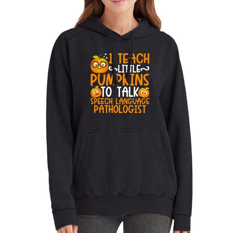 I Teach Little Pumpkins To Talk Speech Language Pathologist Vintage Hoodie by cm-arts | Artistshot