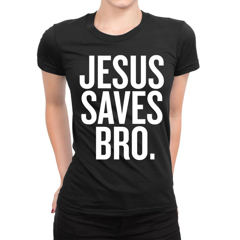 Jesus Saves, Bro Ladies Fitted T-Shirt by Kanmopsuk45 | Artistshot