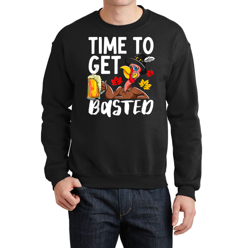 Time To Get Basted Drink Thanksgiving Turkey Day Drinker Crewneck Sweatshirt by Fashzilla | Artistshot