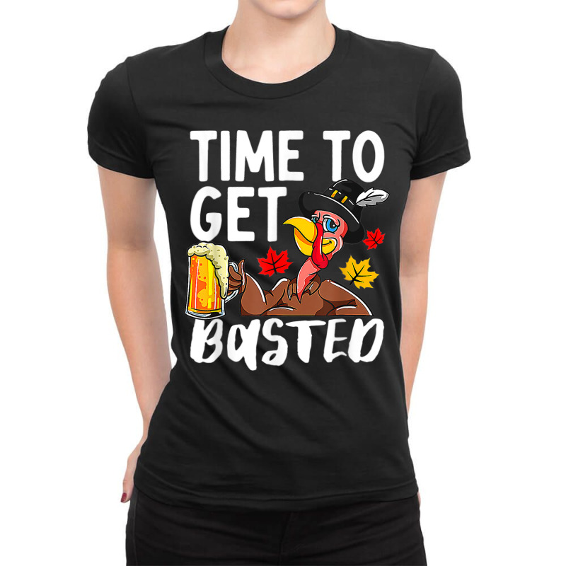 Time To Get Basted Drink Thanksgiving Turkey Day Drinker Ladies Fitted T-Shirt by Fashzilla | Artistshot