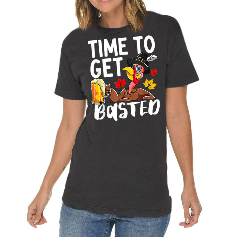 Time To Get Basted Drink Thanksgiving Turkey Day Drinker Vintage T-Shirt by Fashzilla | Artistshot