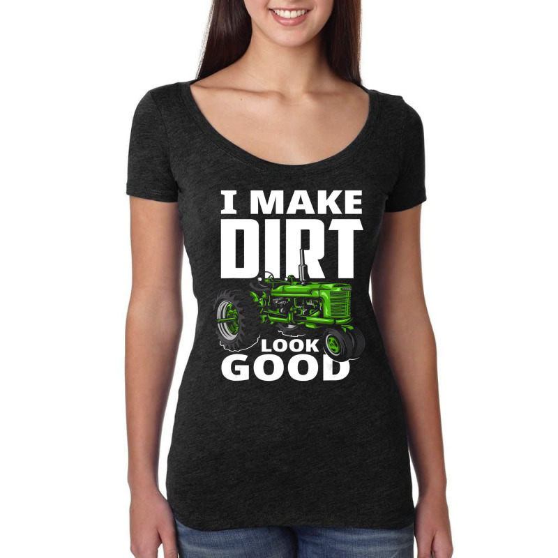 I Make Dirt Look Good Tractor Driver Women's Triblend Scoop T-shirt by cm-arts | Artistshot