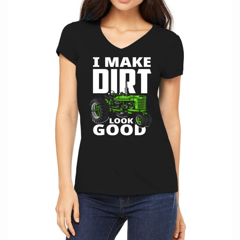 I Make Dirt Look Good Tractor Driver Women's V-Neck T-Shirt by cm-arts | Artistshot