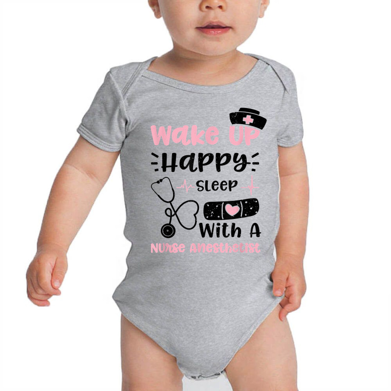 Anesthetist Wake Up Happy Sleep With A Nurse Anest... Nurse T Shirt Baby Bodysuit | Artistshot