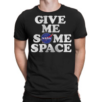 Give Me Some Space T-shirt | Artistshot