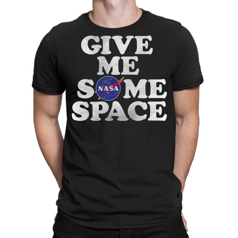 Give Me Some Space T-shirt | Artistshot