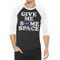 Give Me Some Space 3/4 Sleeve Shirt | Artistshot