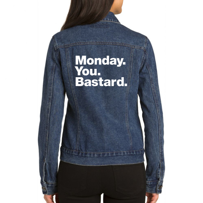 Monday You Bastard Ladies Denim Jacket by cm-arts | Artistshot