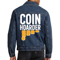 Coin Harder Coin Collector Numismatist Coin Collecting T Shirt Men Denim Jacket | Artistshot