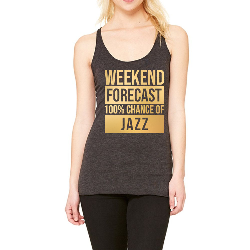 Funny And Awesome Weekend Forecast Hundred Procent Chance Of Jazz Sayi Racerback Tank by Kandurip541 | Artistshot