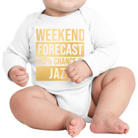 Funny And Awesome Weekend Forecast Hundred Procent Chance Of Jazz Sayi Long Sleeve Baby Bodysuit | Artistshot