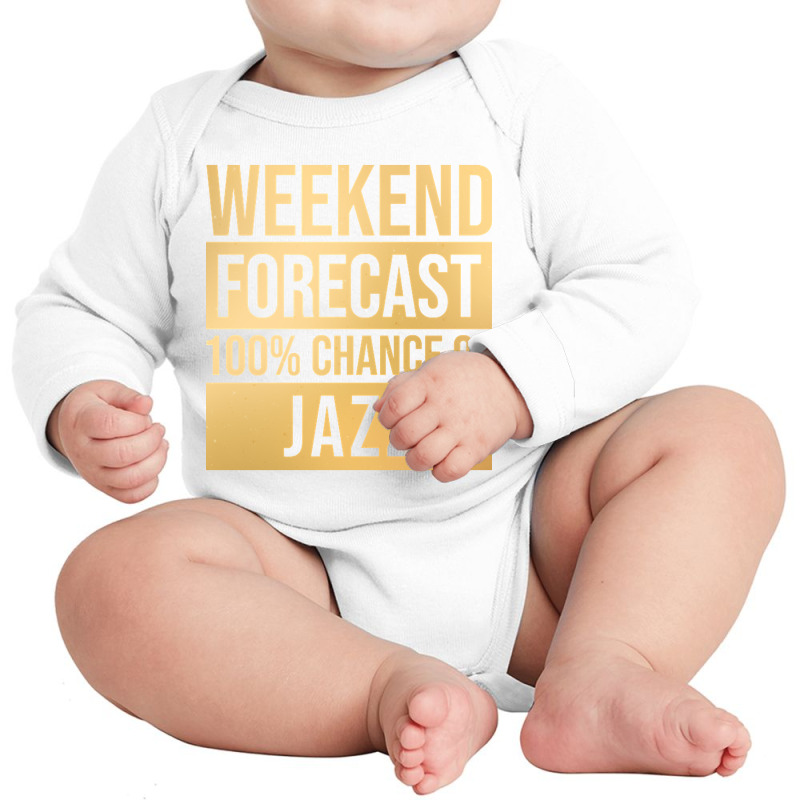 Funny And Awesome Weekend Forecast Hundred Procent Chance Of Jazz Sayi Long Sleeve Baby Bodysuit by Kandurip541 | Artistshot