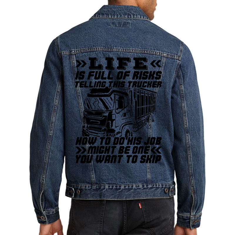 Truck Trucker Life Is Full Of Risks Funny Truck Driver Sarcasm 62 Driv Men Denim Jacket by coolquirrell | Artistshot