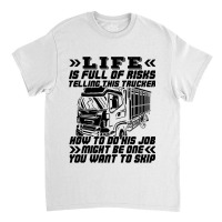 Truck Trucker Life Is Full Of Risks Funny Truck Driver Sarcasm 62 Driv Classic T-shirt | Artistshot