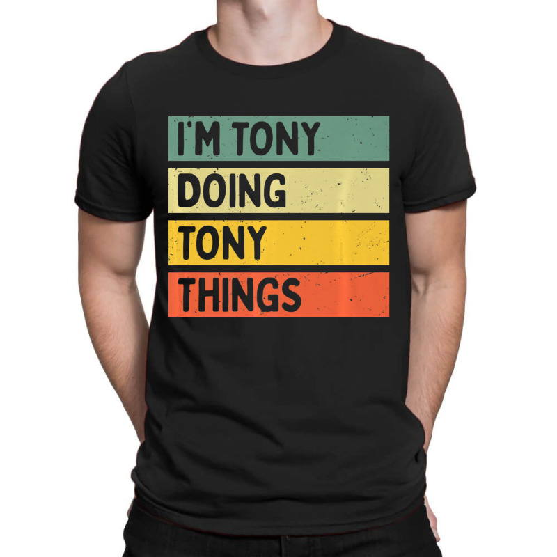 I'm Tony Doing Tony Things Personalized Quote T-shirt | Artistshot