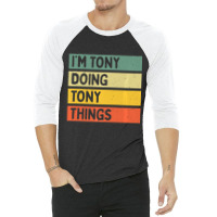 I'm Tony Doing Tony Things Personalized Quote 3/4 Sleeve Shirt | Artistshot