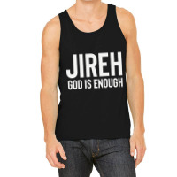 Jireh God Is Enough - Jesus Christ, Faith, Christian Quote Tank Top | Artistshot