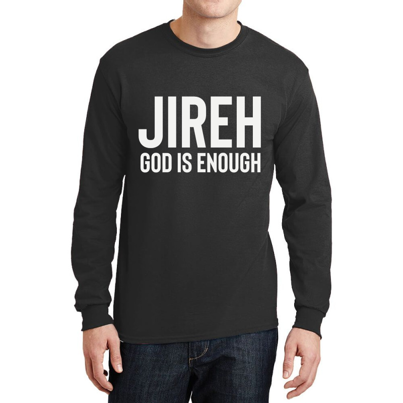 Jireh God Is Enough - Jesus Christ, Faith, Christian Quote Long Sleeve Shirts by Kanmopsuk45 | Artistshot