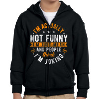 I'm Actually Not I'm Just Mean People Think I'm Joking Youth Zipper Hoodie | Artistshot