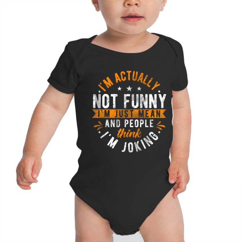 I'm Actually Not I'm Just Mean People Think I'm Joking Baby Bodysuit by cm-arts | Artistshot