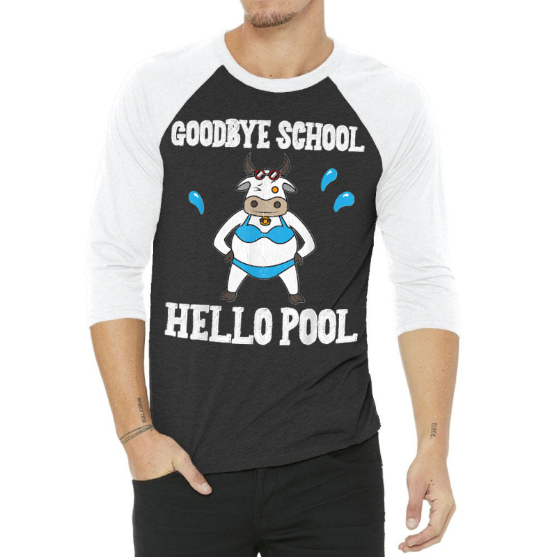 Goodbye School Hello Pool Last Day Of School Cow 3/4 Sleeve Shirt | Artistshot