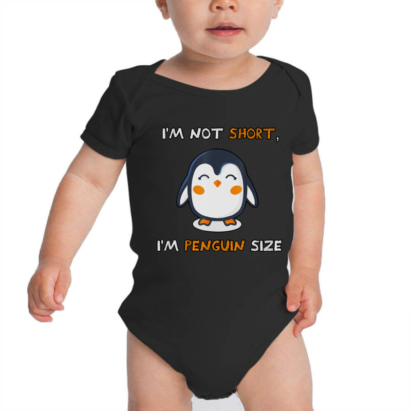 I'm Not Short I'm Penguin Size Quote Baby Bodysuit by cm-arts | Artistshot