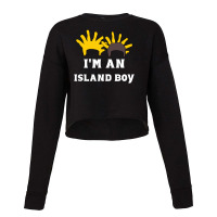 I'm An Island Boy Cropped Sweater | Artistshot