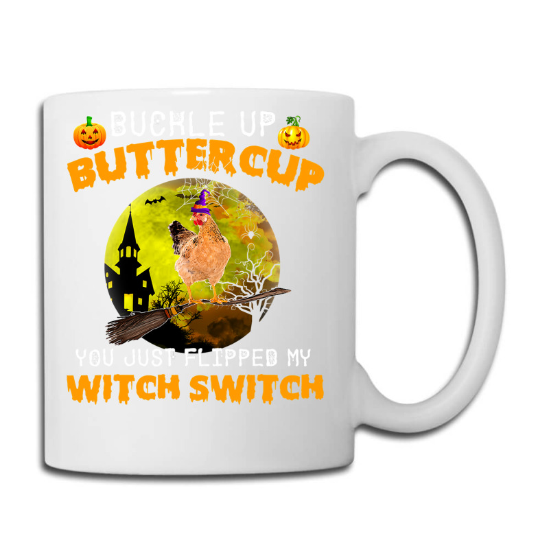 Chicken Cock Buckle Up Buttercup You Just Flipped My Witch Switch 87 H Coffee Mug | Artistshot