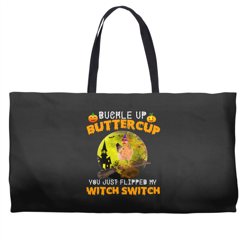 Chicken Cock Buckle Up Buttercup You Just Flipped My Witch Switch 87 H Weekender Totes | Artistshot