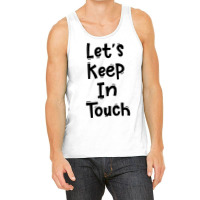 Let’s Keep In Touch Funny White Lies Quotes Tank Top | Artistshot