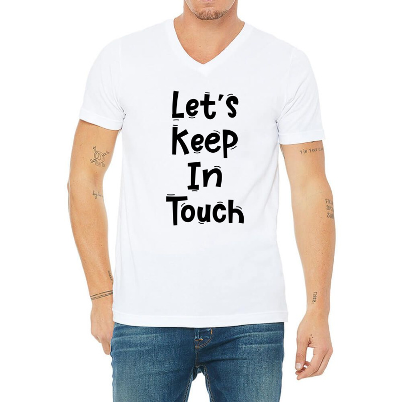 Let’s Keep In Touch Funny White Lies Quotes V-neck Tee | Artistshot