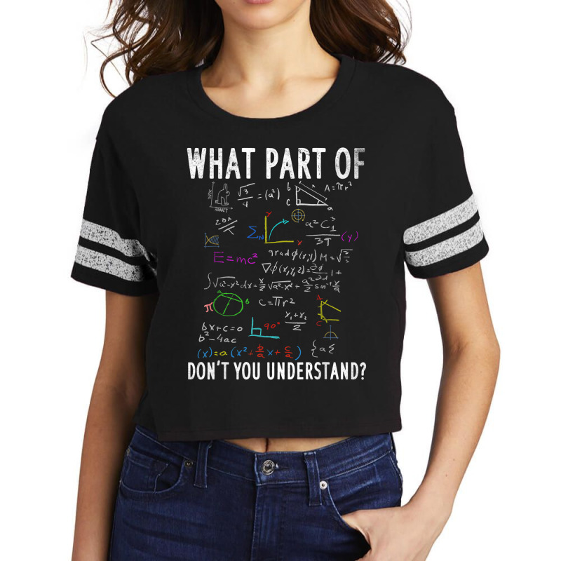 What Part Of Dont You Understand For Math Teacher Scorecard Crop Tee by ZaraGross | Artistshot