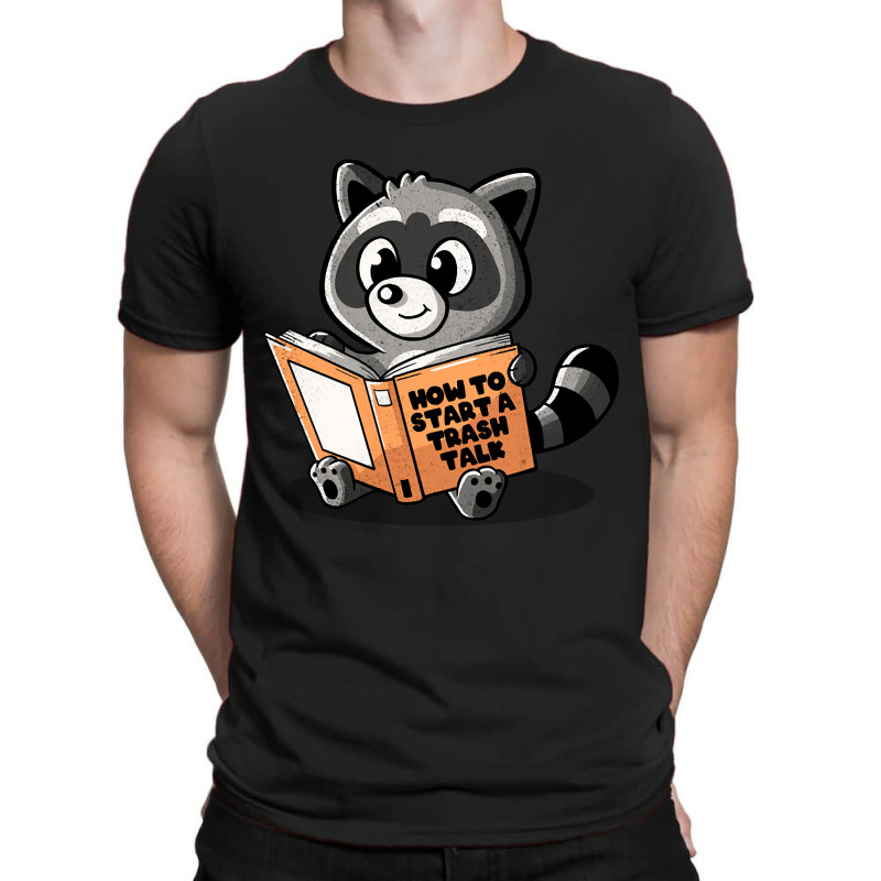 How To Start A Trash Talk Cute Funny Raccoon Gift T-shirt | Artistshot