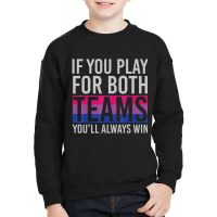 If You Play For Both Teams Youll Always Win Bisexual Youth Sweatshirt | Artistshot