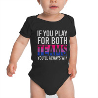 If You Play For Both Teams Youll Always Win Bisexual Baby Bodysuit | Artistshot