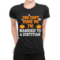 Can't Scare Me Married A Dietitian Funny Scary Halloween Premium Ladies Fitted T-shirt | Artistshot