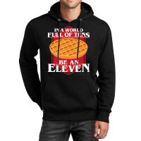 In A World Full Of Ten Be An Eleven Healthy Waffle Unisex Hoodie | Artistshot