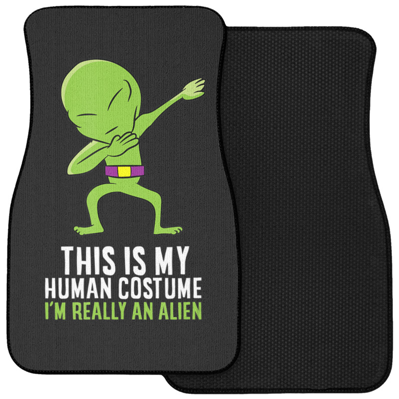 Alien Costume This Is My Human Costume I'm Really An Alien Front Car Mat by doboc | Artistshot