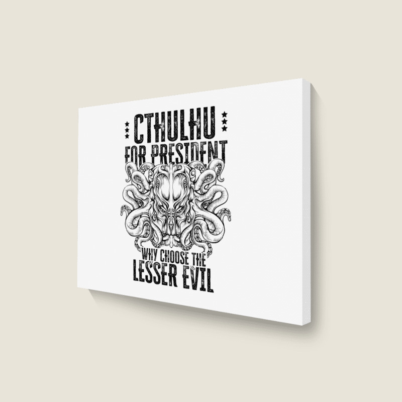 Cthulhu For President Why Choose The Lesser Evil Landscape Canvas Print | Artistshot