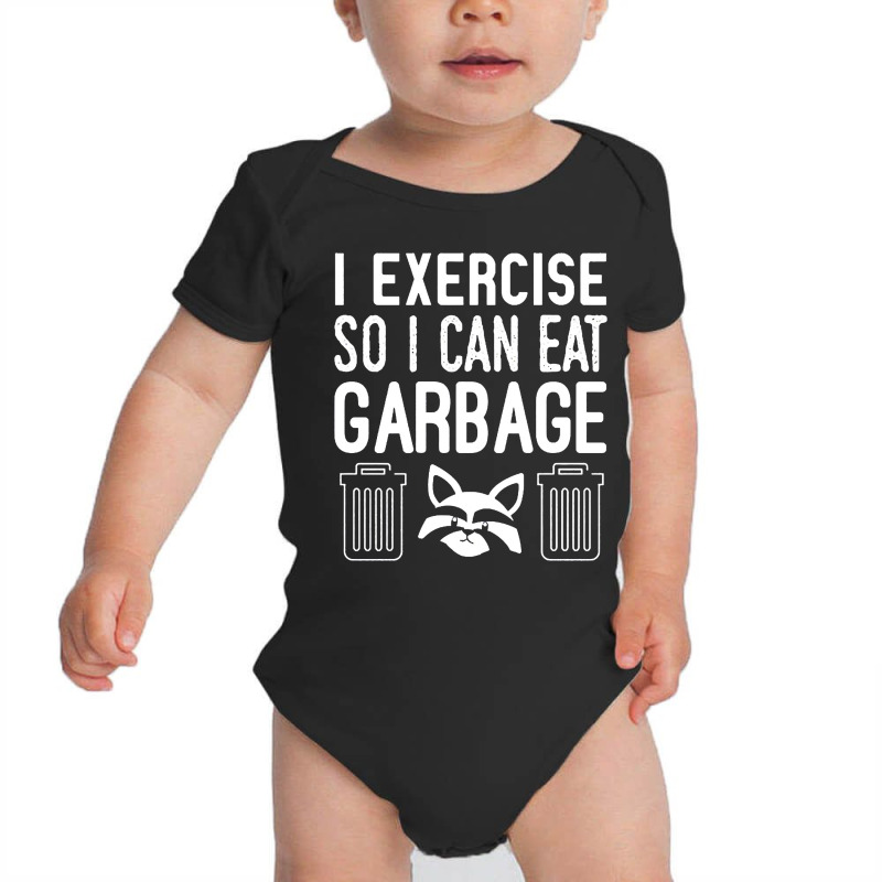 I Exercise So I Can Eat Garbage Baby Bodysuit by Kenlofu52 | Artistshot