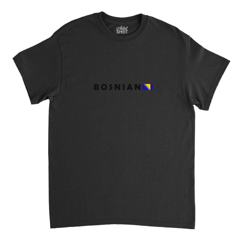 Bosnian Text And Flag Classic T-shirt by CarlosMurillo | Artistshot