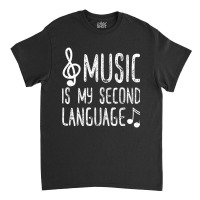 Music Is My Second Language Classic T-shirt | Artistshot