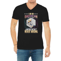 I'm An Electrician I'm Never Wrong V-neck Tee | Artistshot